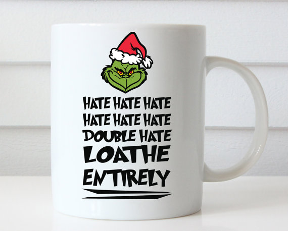 https://www.teesfashionstyle.com/wp-content/uploads/2016/11/Grinch-Mug-Grinch-Christmas-Double-Hate-Loathe-Entirely-Dr-Seuss-Quotes-How-The-Grinch-Stole.jpg