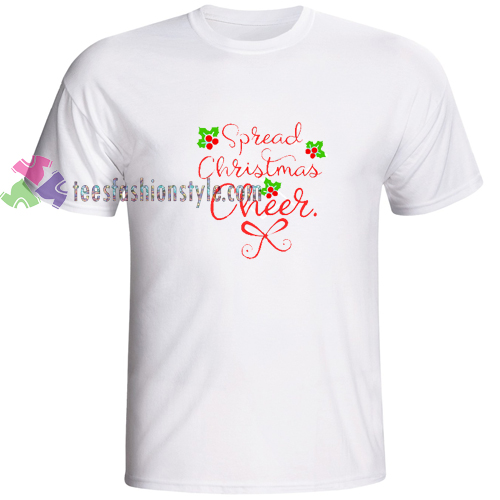 Spread Christmas Cheers T Shirt gift tees cool tee shirts