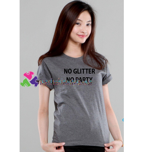 No Glitter No Party T Shirt gift tees unisex cool