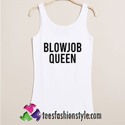 Buy Now Blowjob Queen Tank Top